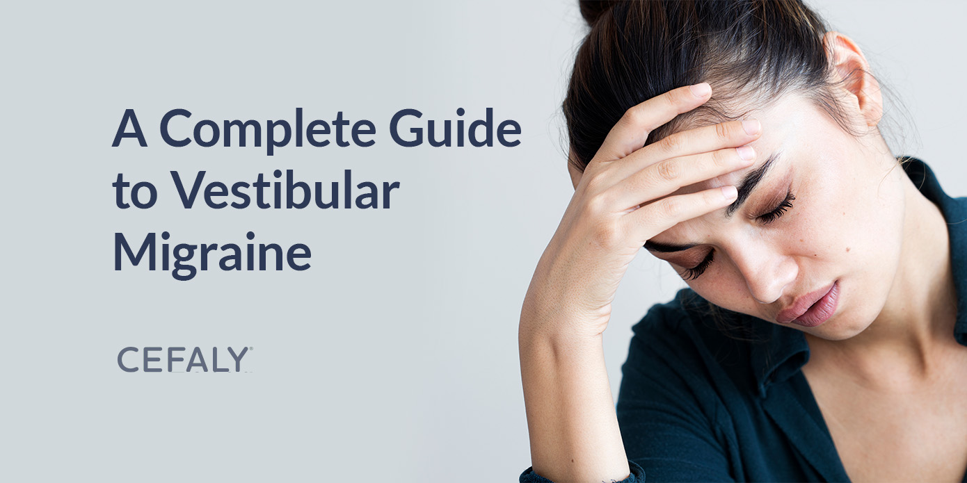 A Complete Guide to Vestibular Migraine