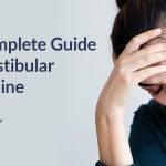 A Complete Guide to Vestibular Migraine
