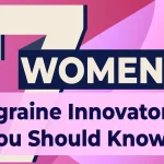 7 women migraine innovators you should know