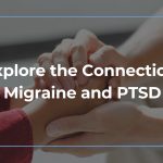 Explore-the-Connection-Migraine-and-PTSD