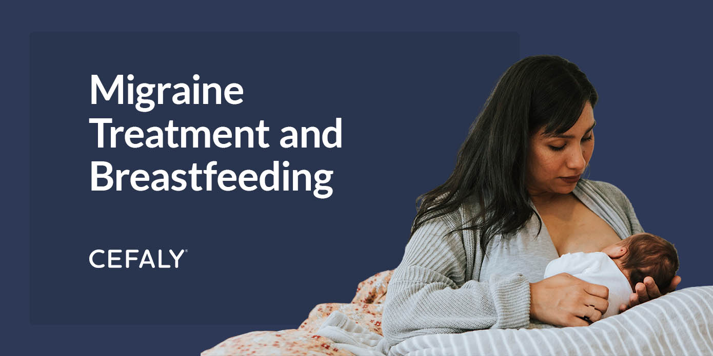 Migraine Treatment and Breastfeeding Migraine Treatment and Breastfeeding