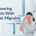 Empowering Patients With Chronic Migraine empowering-patients-with-chronic-migraine