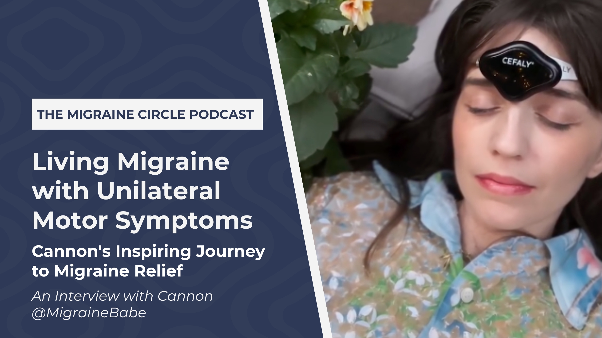 Living with Migraine with Unilateral Motor Symptoms (MUMS): Cannon's Inspiring Migraine Journey