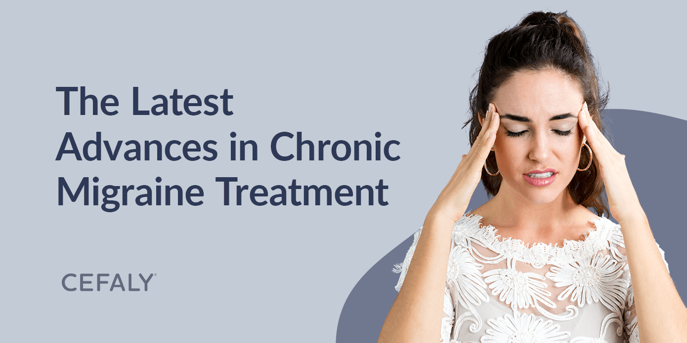 The Latest Advances in Chronic Migraine Treatment