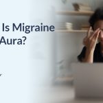 What Is Migraine with Aura?