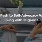 The Path to Self-Advocacy While Living with Migraine Blog-Post-Images-7-1200x600