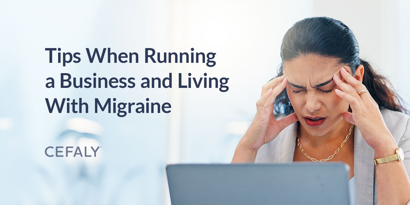 Tips When Running a Business and Living With Migraine Tips When Running a Business and Living With Migraine